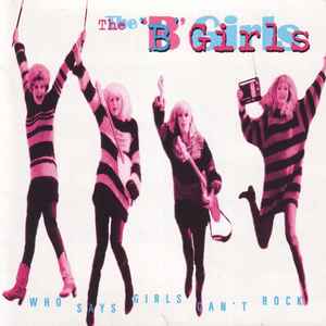 The 'B' Girls - Who Says Girls Can't Rock