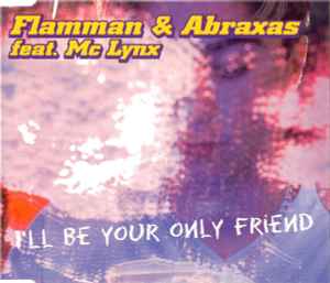 Flamman & Abraxas - I'll Be Your Only Friend album cover