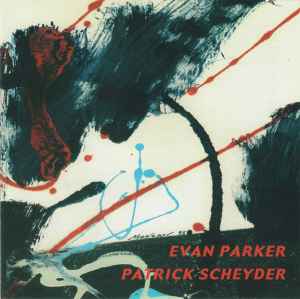 Evan Parker / Patrick Scheyder - Evan Parker / Patrick Scheyder