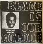 Wayne Wade – Black Is Our Colour (1977, Vinyl) - Discogs