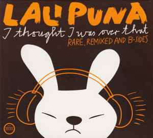 I Thought I Was Over That (Rare, Remixed And B-Sides) - Lali Puna