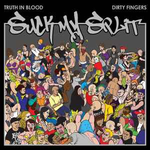 Truth In Blood / Dirty Fingers – Suck My Split (2012, CD) - Discogs