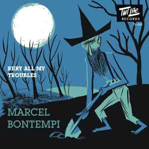 Bury All My Troubles - Marcel Bontempi