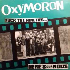 Fuck The Nineties... Here's Our Noize - Oxymoron