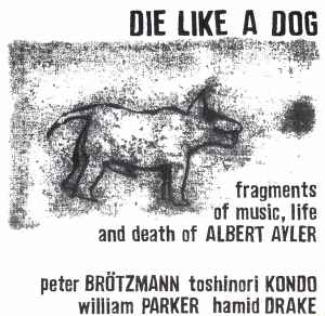 Fragments Of Music, Life And Death Of Albert Ayler - Die Like A Dog