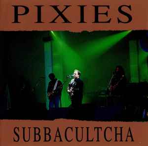 Pixies - Subbacultcha