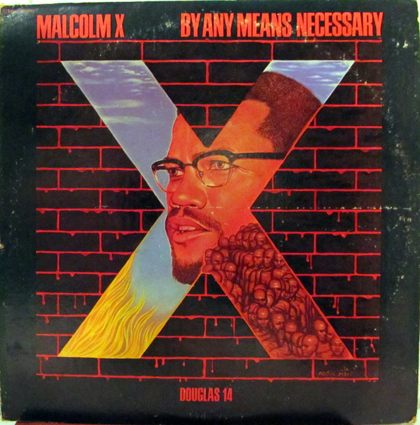 By Any Means Necessary Malcolm X: Real, Not Reinvented