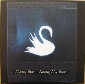 Mazzy Star - Among My Swan album cover