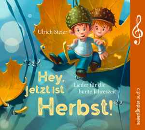 Ulrich Steier - Hey, Jetzt Ist Herbst! (Lieder Für Die Bunte Jahreszeit) album cover