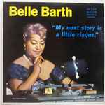 Belle Barth – My Next Story Is A Little Risque (1961, Vinyl) - Discogs