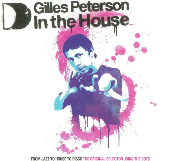Gilles Peterson – In The House (2008, CD) - Discogs