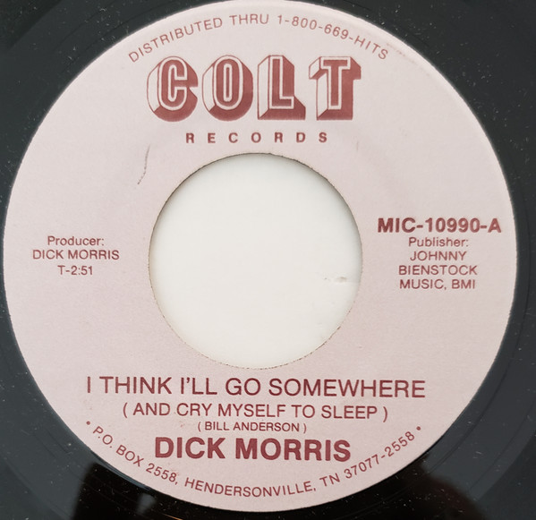 descargar álbum Dick Morris - I Think Ill Go Somewhere And Cry Myself To Sleep