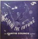 The Curtis Counce Quintet – Exploring The Future (1970, Vinyl 