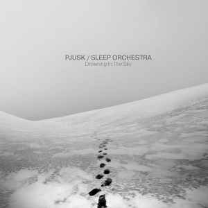 Drowning In The Sky - Pjusk / Sleep Orchestra