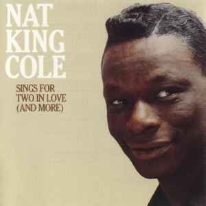 Nat King Cole - Sings For Two In Love (And More) album cover