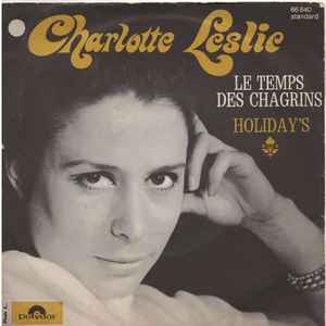 Charlotte Leslie - Le Temps Des Chagrins / Holiday's