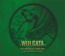 Wulgata - Ressurection Of Those Days… A Third Book Has Been Written