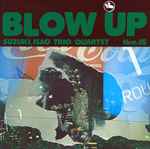 Isao Suzuki Trio / Quartet – Blow Up (2017, 180gr, Vinyl) - Discogs