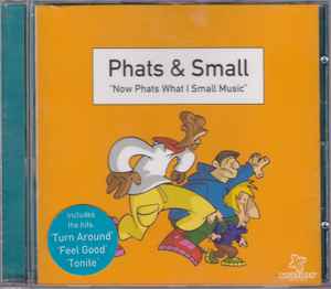 Phats & Small - Now Phats What I Small Music | Releases | Discogs