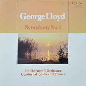 Symphony No. 5 - George Lloyd - Philharmonia Orchestra Conducted By Edward Downes