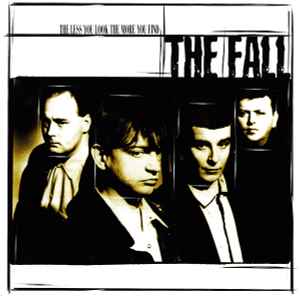 The Fall - The Less You Look, The More You Find
