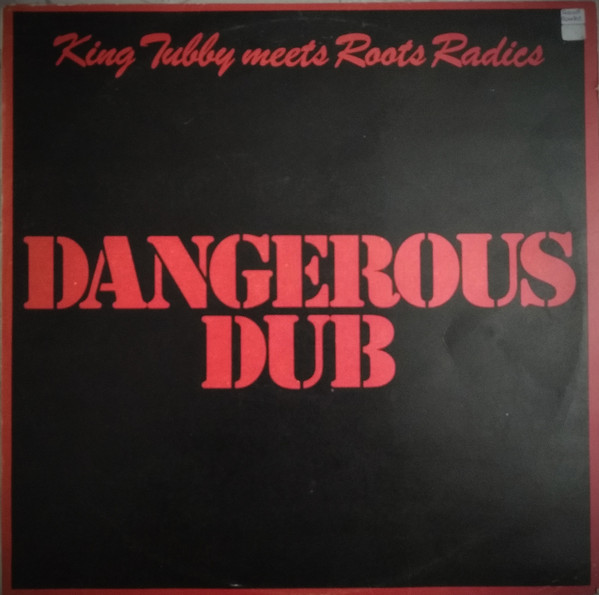 King Tubby Meets Roots Radics - Dangerous Dub | Releases | Discogs