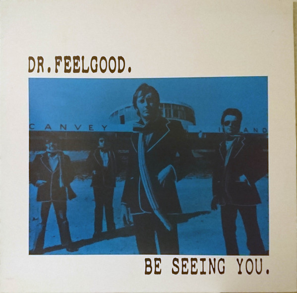 Dr. Feelgood – Be Seeing You (1987, Vinyl) - Discogs