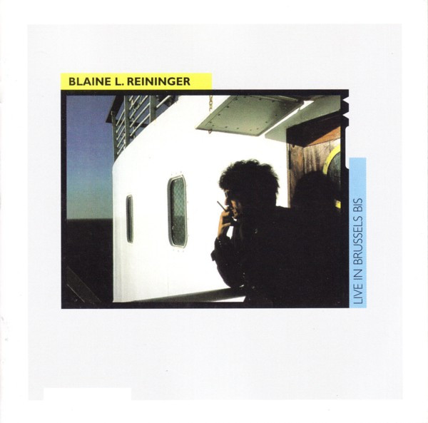 lataa albumi Blaine L Reininger - Live In Brussels Bis