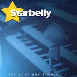 Starbelly - Everyday And Then Some