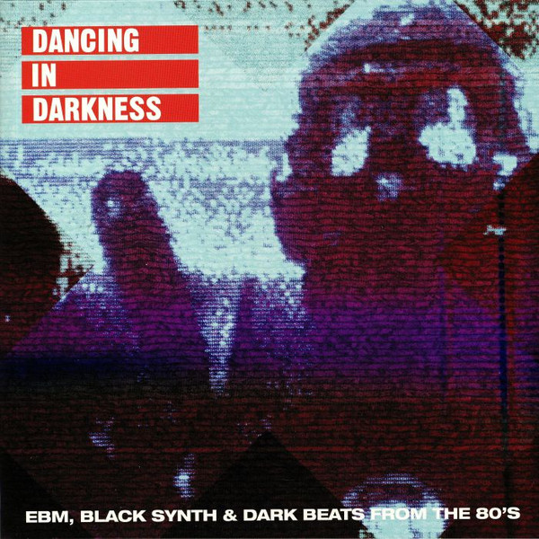 Dancing In Darkness (EBM, Black Synth & Dark Beats From The 80's 
