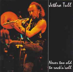 Jethro Tull – Never Too Old To Rock 'N' Roll (1993, CD) - Discogs