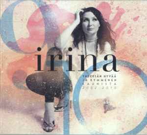 Irina - Yhdeksän Hyvää Ja Kymmenen Kaunista 2002-2010 album cover