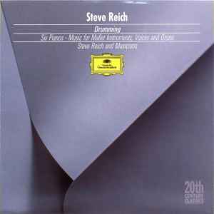 Steve Reich - Drumming · Six Pianos · Music For Mallet Instruments, Voices And Organ