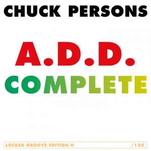 Chuck Persons* - A.D.D. Complete / Locked Groove Edition II