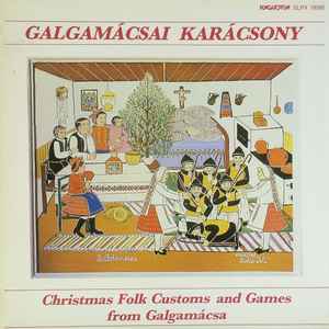 Vánkóné Dudás Juli – Galgamácsai Karácsony / Christmas Folk Customs And  Games From Galgamácsa (1987, Vinyl) - Discogs