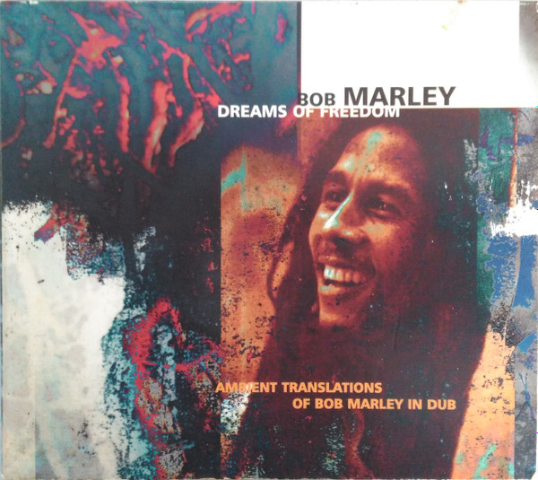 Bob Marley - Dreams Of Freedom (Ambient Translations Of Bob 