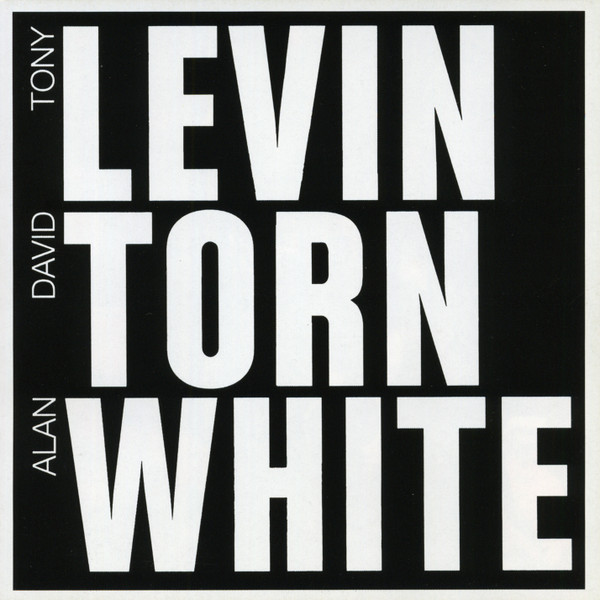 Tony Levin / David Torn / Alan White - Levin Torn White | Releases ...