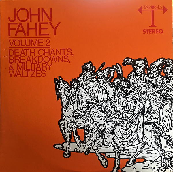 John Fahey – Volume 2 / Death Chants, Breakdowns & Military 