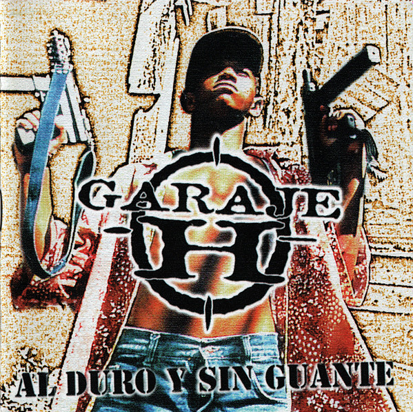 Garaje H – Al Duro Y Sin Guante (1999, CD) - Discogs