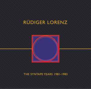 The Syntape Years 1981-1983 - Rüdiger Lorenz