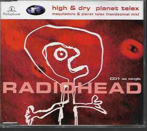 Radiohead – High & Dry / Planet Telex (1995, Silver Disc, CD) - Discogs