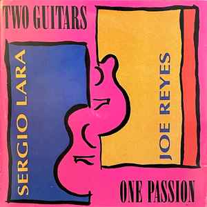 Sergio Lara & Joe Reyes – Two Guitars One Passion (1992, CD) - Discogs