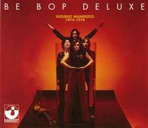 Be Bop Deluxe - Futurist Manifesto - The Harvest Years 1974 - 1978