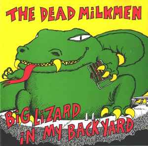 Big Lizard In My Backyard - The Dead Milkmen