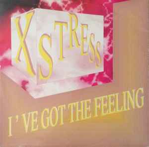 X Stress - I've Got The Feeling