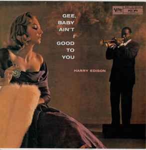 Harry Edison - Gee Baby Ain't I Good To You album cover