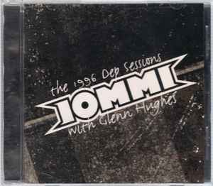 Iommi With Glenn Hughes – The 1996 Dep Sessions (2004, CD) - Discogs