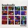 Headnodic - Tuesday