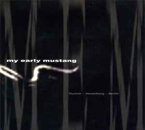 My Early Mustang - Munich - Heidelberg - Berlin album cover