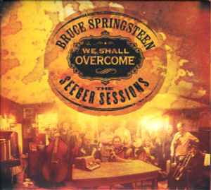 We Shall Overcome - The Seeger Sessions - American Land Edition - Bruce Springsteen